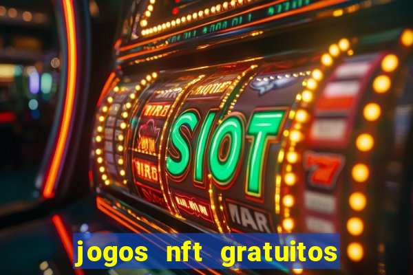 jogos nft gratuitos que pagam